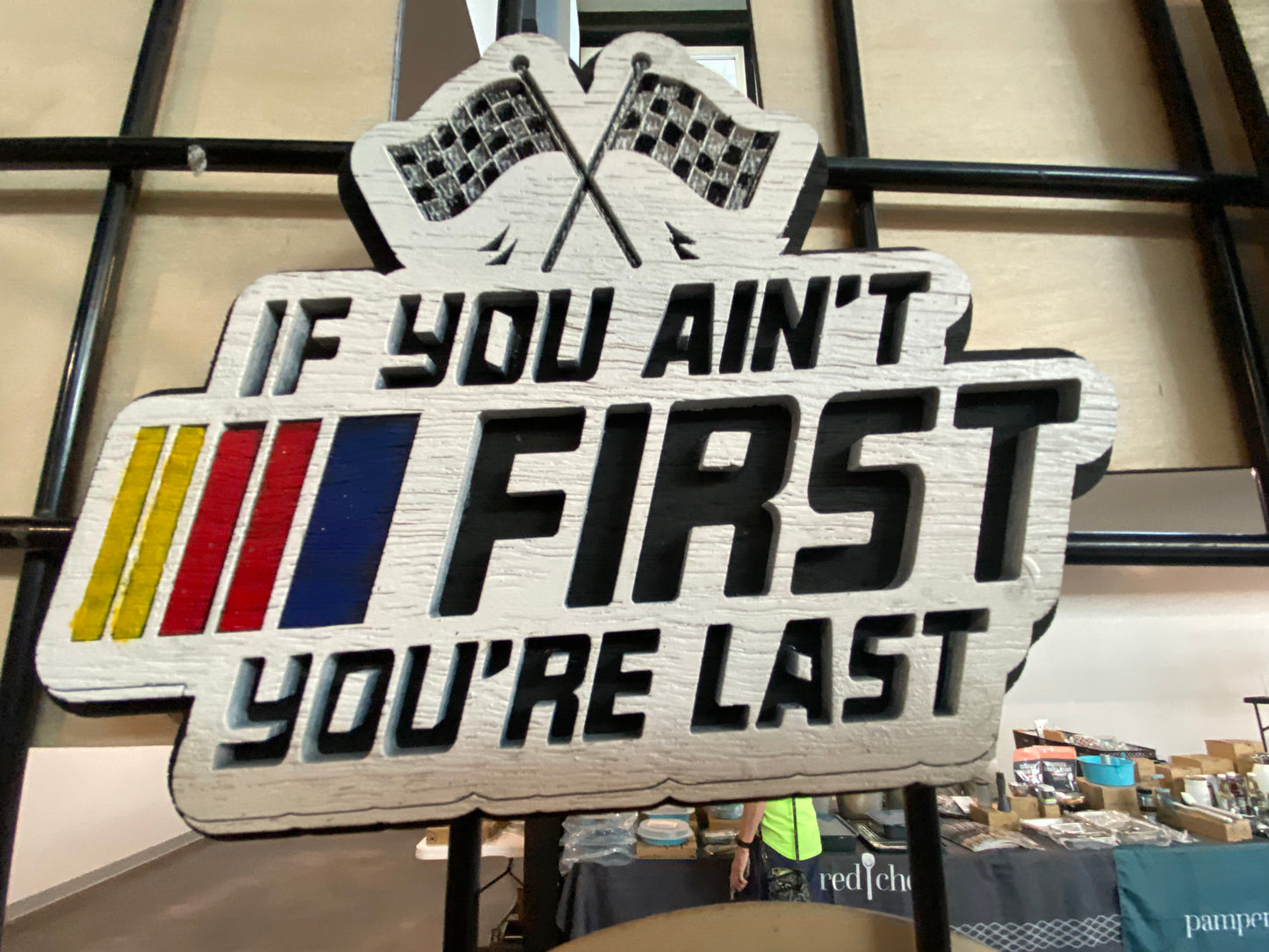 If You Ain't First You're Last Sign