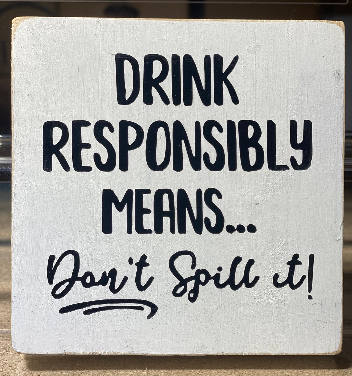 Drink responsibly means do not spill it