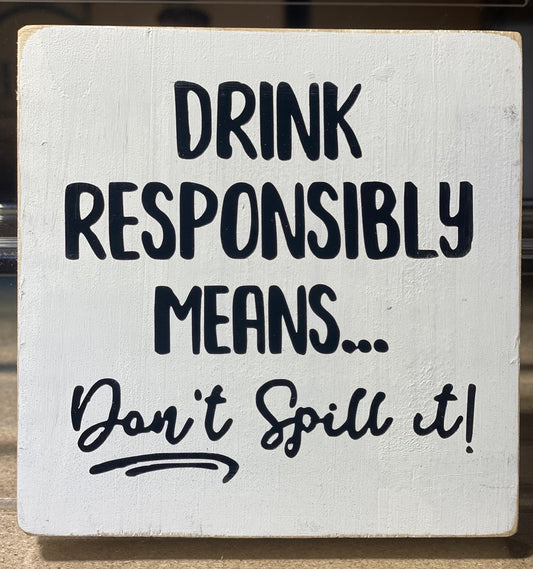 Drink responsibly means do not spill it