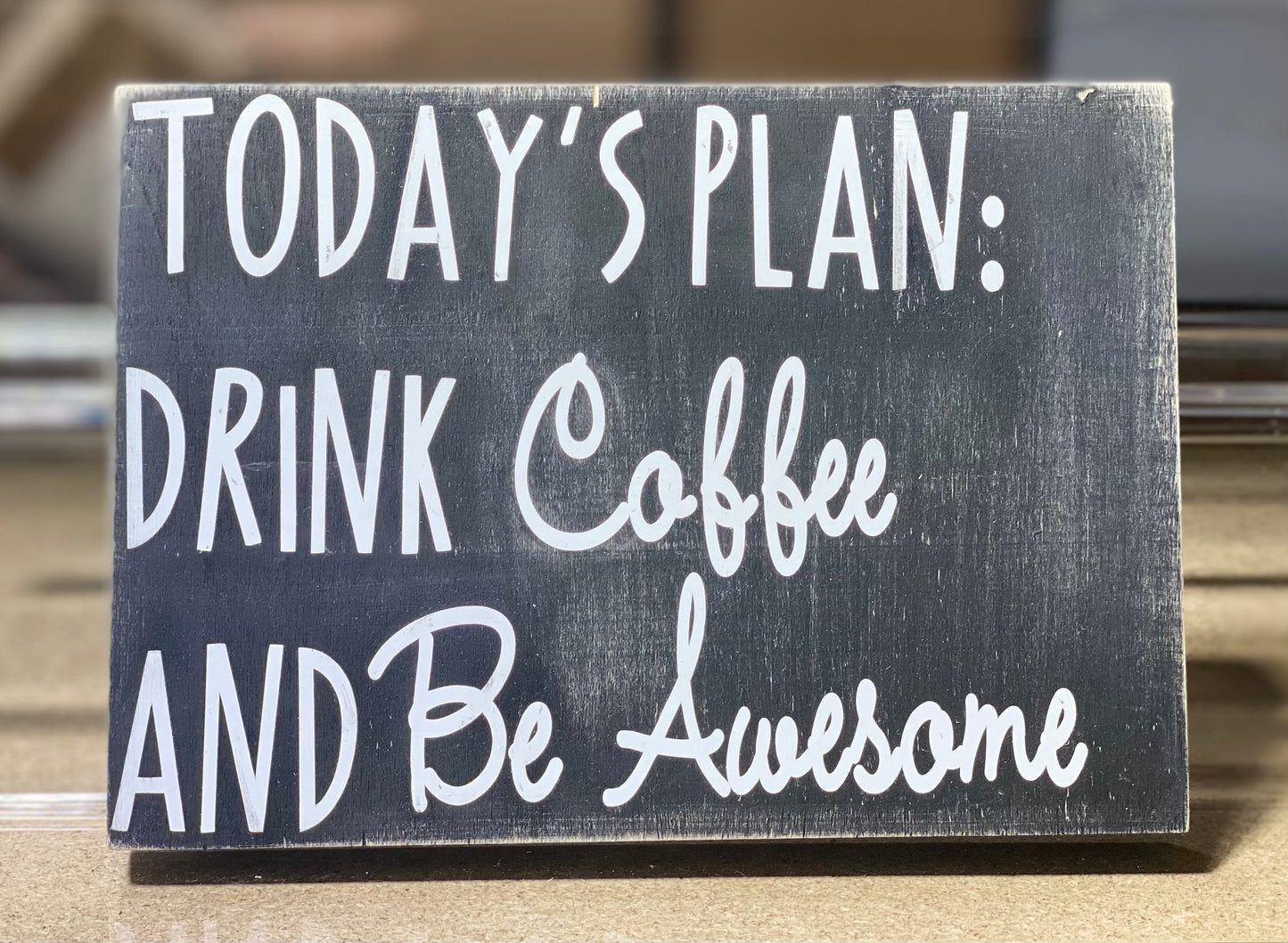 Today's Plan: Drink Coffee & Be Awesome